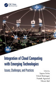 Title: Integration of Cloud Computing with Emerging Technologies: Issues, Challenges, and Practices, Author: Sapna Sinha