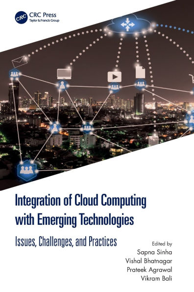 Integration of Cloud Computing with Emerging Technologies: Issues, Challenges, and Practices
