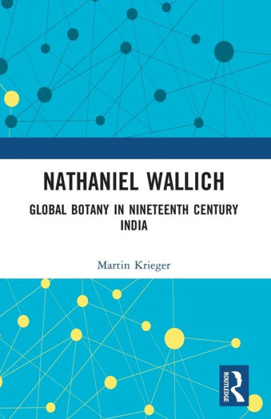 Nathaniel Wallich: Global Botany Nineteenth Century India