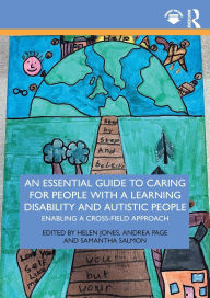 Read books online free without download An Essential Guide to Caring for People With a Learning Disability and Autistic People: Enabling a Cross-Field Approach