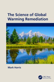 Title: The Science of Global Warming Remediation, Author: Mark Harris