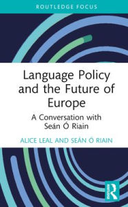 Title: Language Policy and the Future of Europe: A Conversation with Seán Ó Riain, Author: Alice Leal