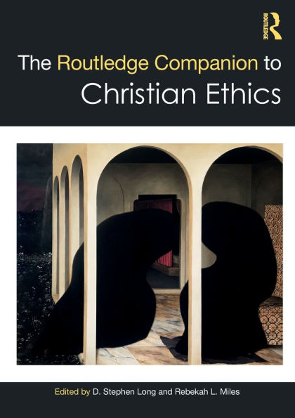 The Routledge Companion to Christian Ethics