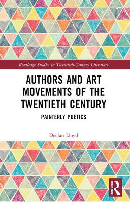 Authors and Art Movements of the Twentieth Century: Painterly Poetics