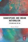 Shakespeare and Indian Nationalism: The Bard and the Raj