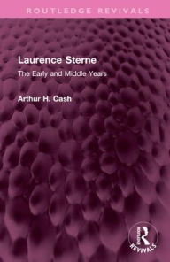 Title: Laurence Sterne: The Early and Middle Years, Author: Arthur Cash