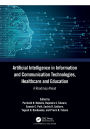 Artificial Intelligence in Information and Communication Technologies, Healthcare and Education: A Roadmap Ahead