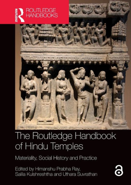 The Routledge Handbook of Hindu Temples: Materiality, Social History and Practice