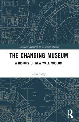 The Changing Museum: A History of New Walk Museum