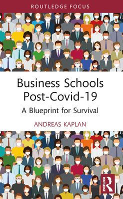 Business Schools post-Covid-19: A Blueprint for Survival