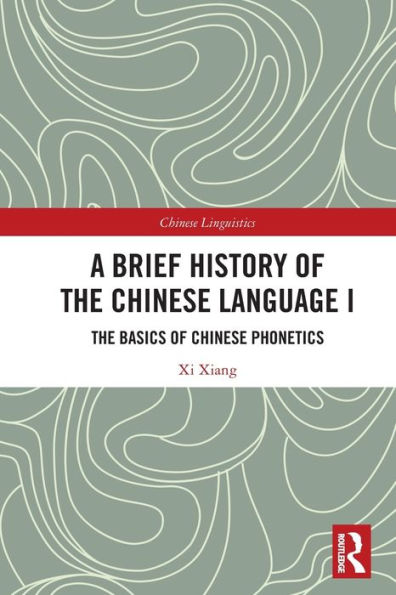 A Brief History of The Chinese Language I: Basics Phonetics