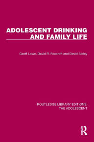 Title: Adolescent Drinking and Family Life, Author: Geoff Lowe