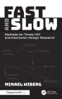 Fast and Slow: Methods for Timely HCI and Interaction Design Research