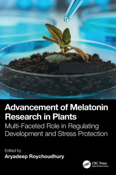 Advancement of Melatonin Research in Plants: Multi-Faceted Role in Regulating Development and Stress Protection