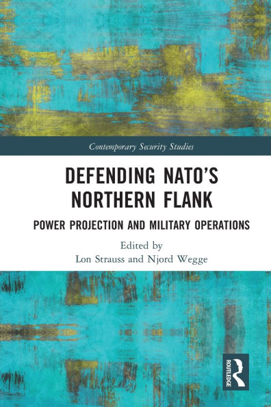 Defending NATO's Northern Flank: Power Projection and Military Operations