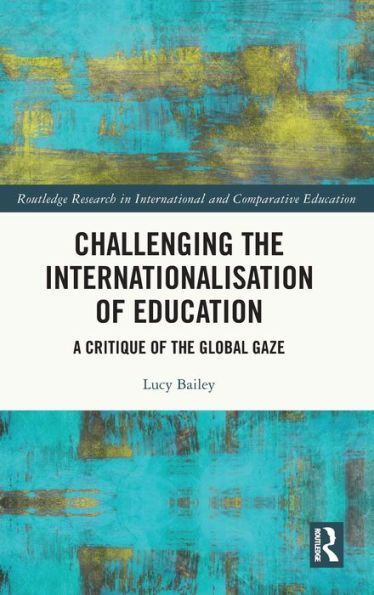 Challenging the Internationalisation of Education: A Critique Global Gaze