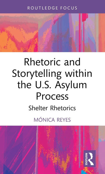 Rhetoric and Storytelling within the U.S. Asylum Process: Shelter Rhetorics