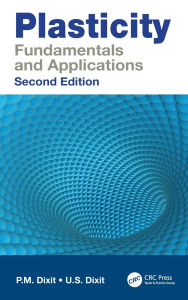 Title: Plasticity: Fundamentals and Applications, Author: P.M. Dixit