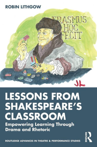 Lessons from Shakespeare's Classroom: Empowering Learning Through Drama and Rhetoric