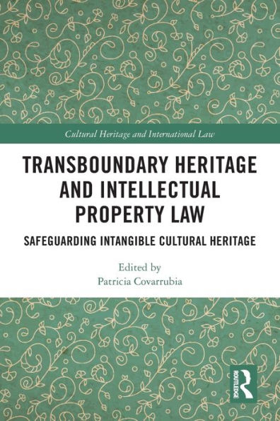 Transboundary Heritage and Intellectual Property Law: Safeguarding Intangible Cultural
