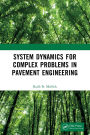 System Dynamics for Complex Problems in Pavement Engineering