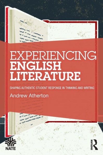 Experiencing English Literature: Shaping Authentic Student Response Thinking and Writing