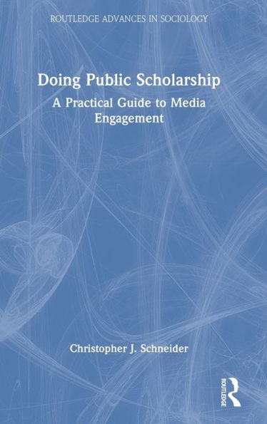 Doing Public Scholarship: A Practical Guide to Media Engagement