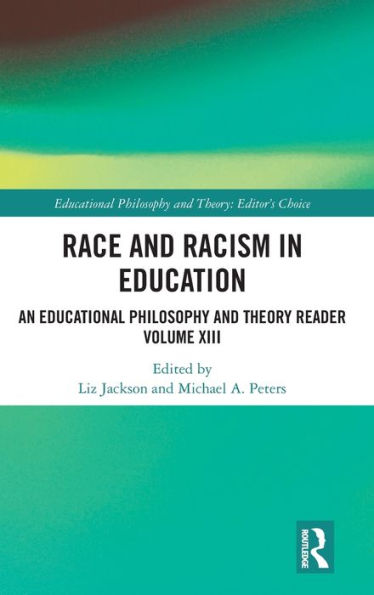 Race and Racism Education: An Educational Philosophy Theory Reader Volume XIII