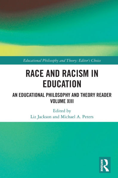 Race and Racism Education: An Educational Philosophy Theory Reader Volume XIII