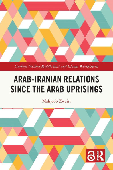Arab-Iranian Relations Since the Arab Uprisings