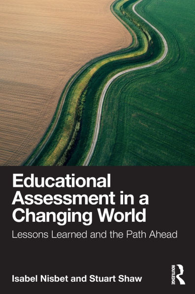Educational Assessment a Changing World: Lessons Learned and the Path Ahead