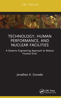 Technology, Human Performance, and Nuclear Facilities: A Systems Engineering Approach to Reduce Error