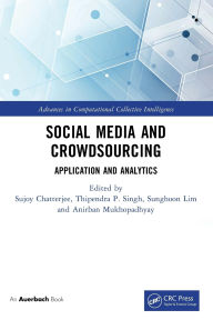 Title: Social Media and Crowdsourcing: Application and Analytics, Author: Sujoy Chatterjee