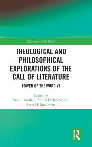 Title: Theological and Philosophical Explorations of the Call of Literature: Power of the Word VI, Author: David Lonsdale