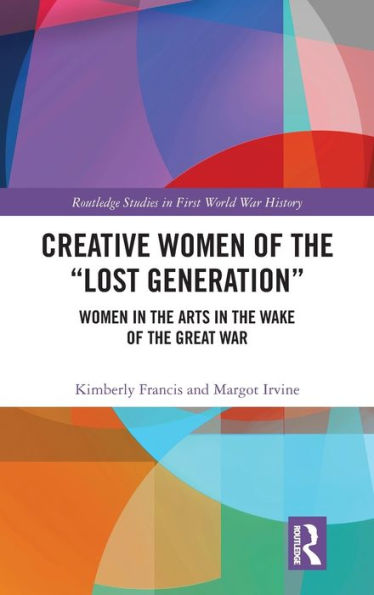 Creative Women of the "Lost Generation": Arts Wake Great War