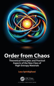 Title: Order from Chaos: Theoretical Principles and Practical Aspects of the New Class of High-Entropy Materials, Author: Luca Spiridigliozzi