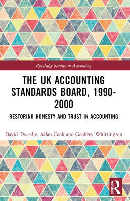 The UK Accounting Standards Board, 1990-2000: Restoring Honesty and Trust