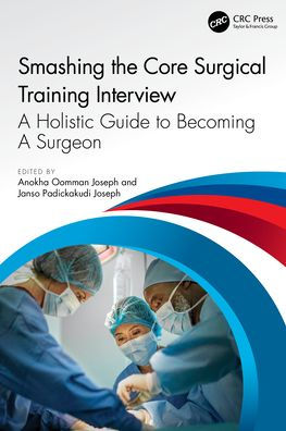 Smashing The Core Surgical Training Interview: a Holistic guide to becoming surgeon