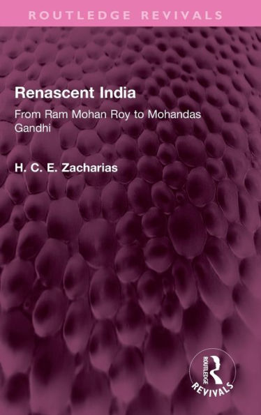 Renascent India: From Ram Mohan Roy to Mohandas Gandhi