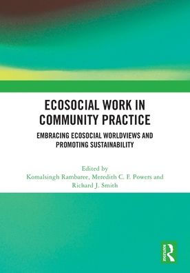 Ecosocial Work Community Practice: Embracing Worldviews and Promoting Sustainability