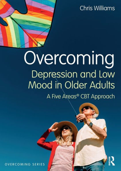 Overcoming Depression and Low Mood Older Adults: A Five Areas CBT Approach