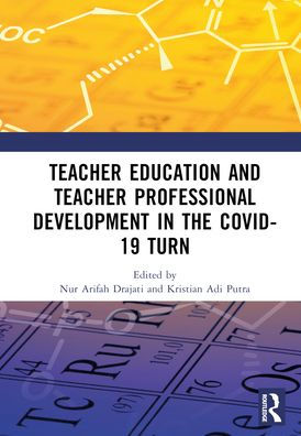 Teacher Education and Professional Development the COVID-19 Turn: Proceedings of International Conference on Training (ICTTE 2021), Surakarta, Indonesia, August 25-26, 2021