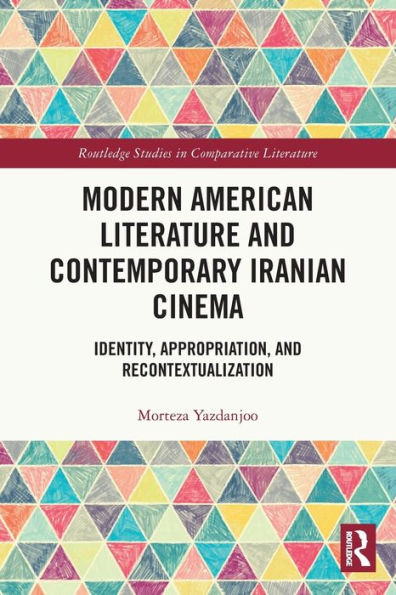 Modern American Literature and Contemporary Iranian Cinema: Identity, Appropriation, Recontextualization