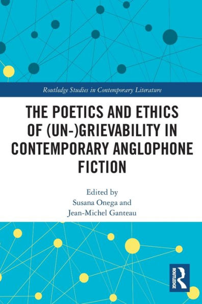 The Poetics and Ethics of (Un-)Grievability Contemporary Anglophone Fiction