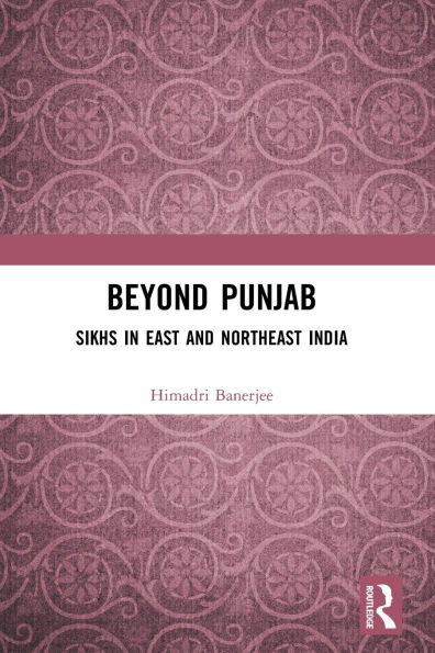 Beyond Punjab: Sikhs East and Northeast India