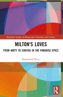 Milton's Loves: From Amity to Caritas in the Paradise Epics