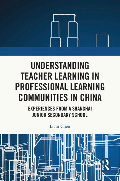 Understanding Teacher Learning Professional Communities China: Experiences from a Shanghai Junior Secondary School