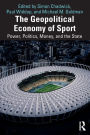 The Geopolitical Economy of Sport: Power, Politics, Money, and the State