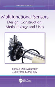 Title: Multifunctional Sensors: Design, Construction, Methodology and Uses, Author: Bansari Deb Majumder