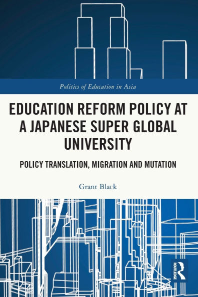 Education Reform Policy at a Japanese Super Global University: Translation, Migration and Mutation